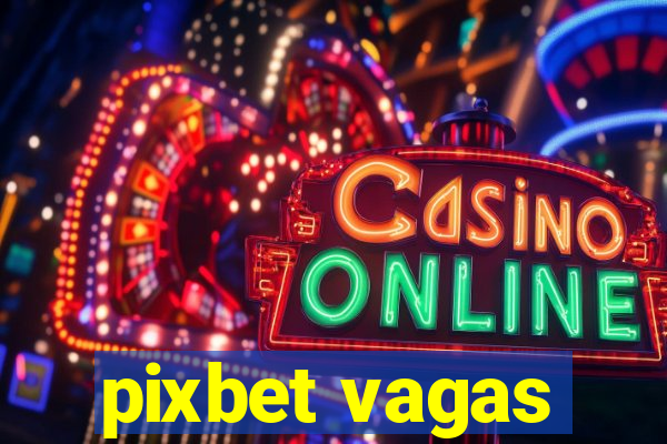 pixbet vagas